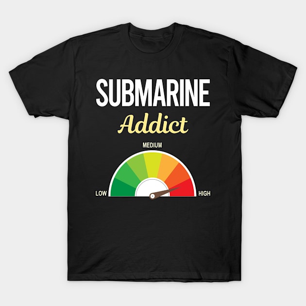 Funny Addict Submarine T-Shirt by relativeshrimp